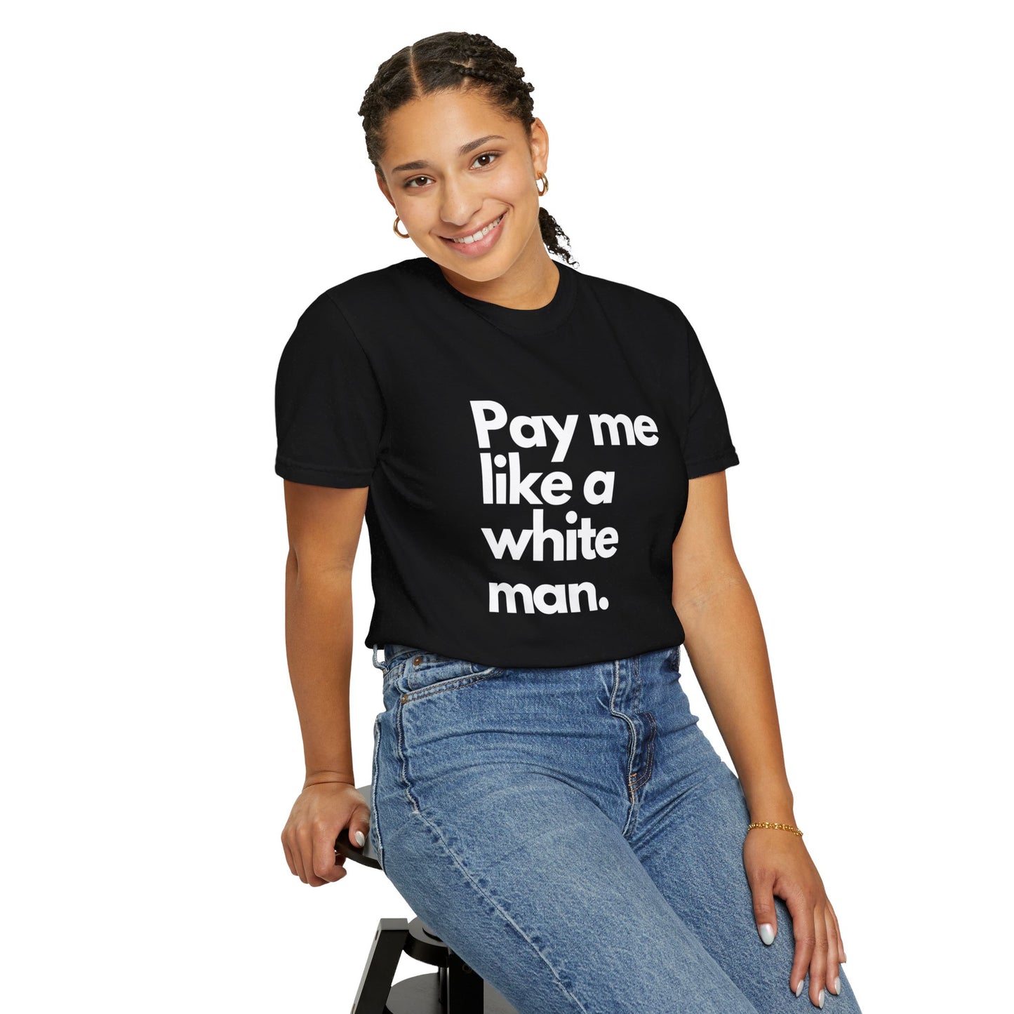 Pay me like a white man Unisex Garment-Dyed T-shirt