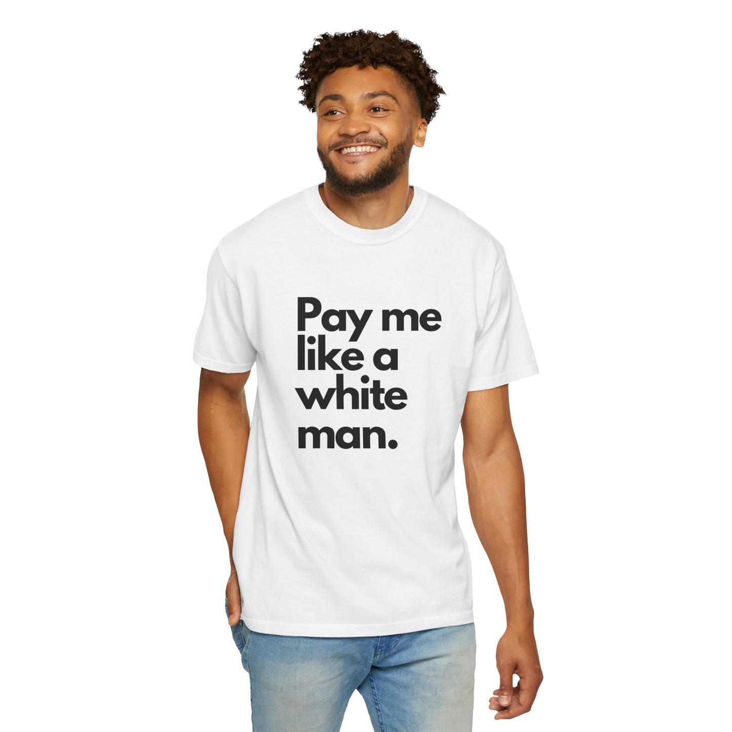 Pay me like a white man Unisex Garment-Dyed T-shirt