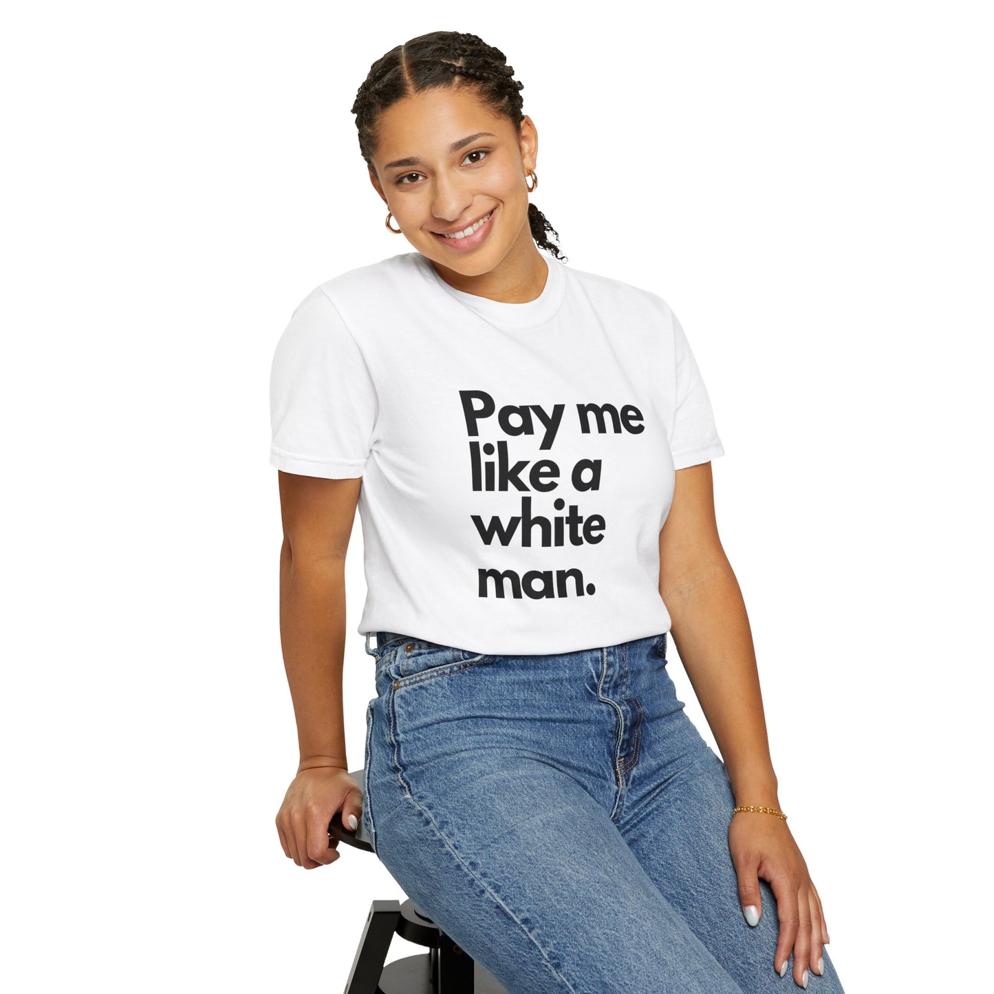 Pay me like a white man Unisex Garment-Dyed T-shirt