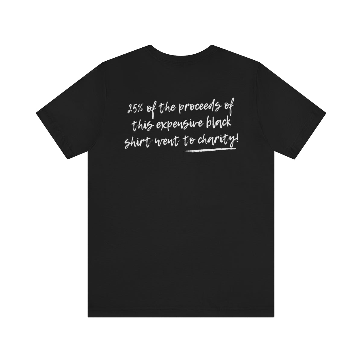 Expensive Unisex Black Short Sleeve 25% of the proceeds goes to Charity Tee T-Shirt