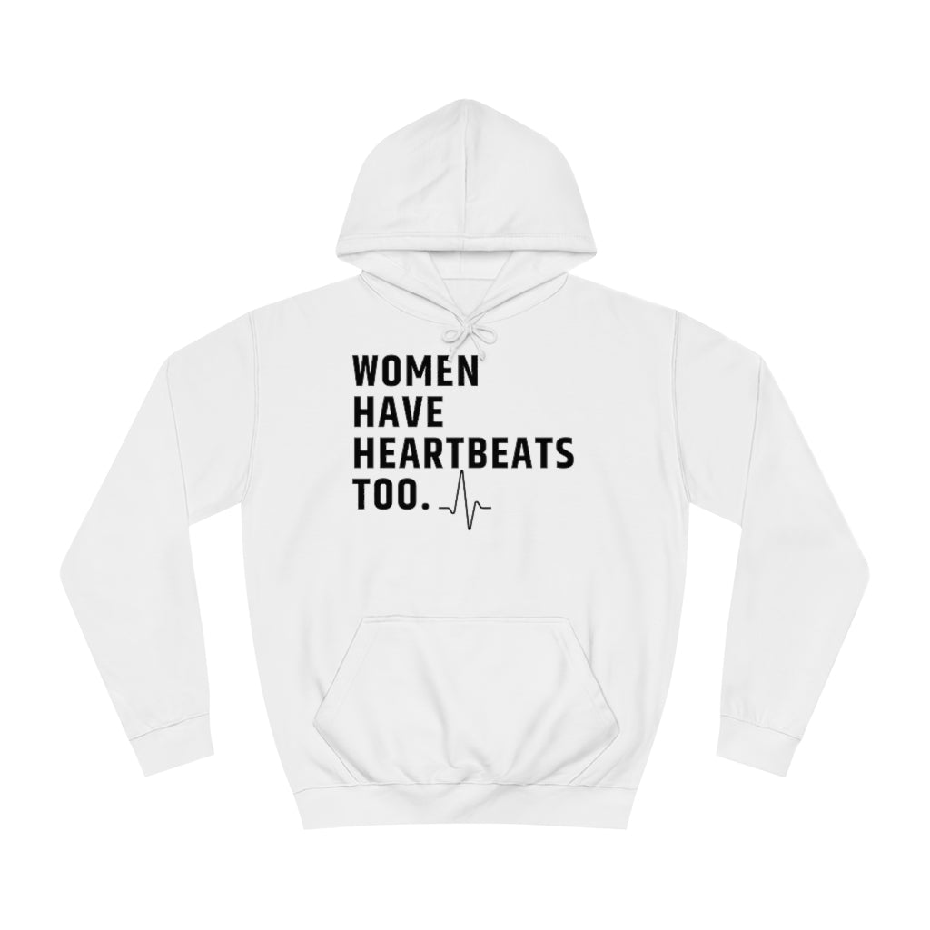 Roe vs Wade Women have heartbeats too Unisex College Hoodie