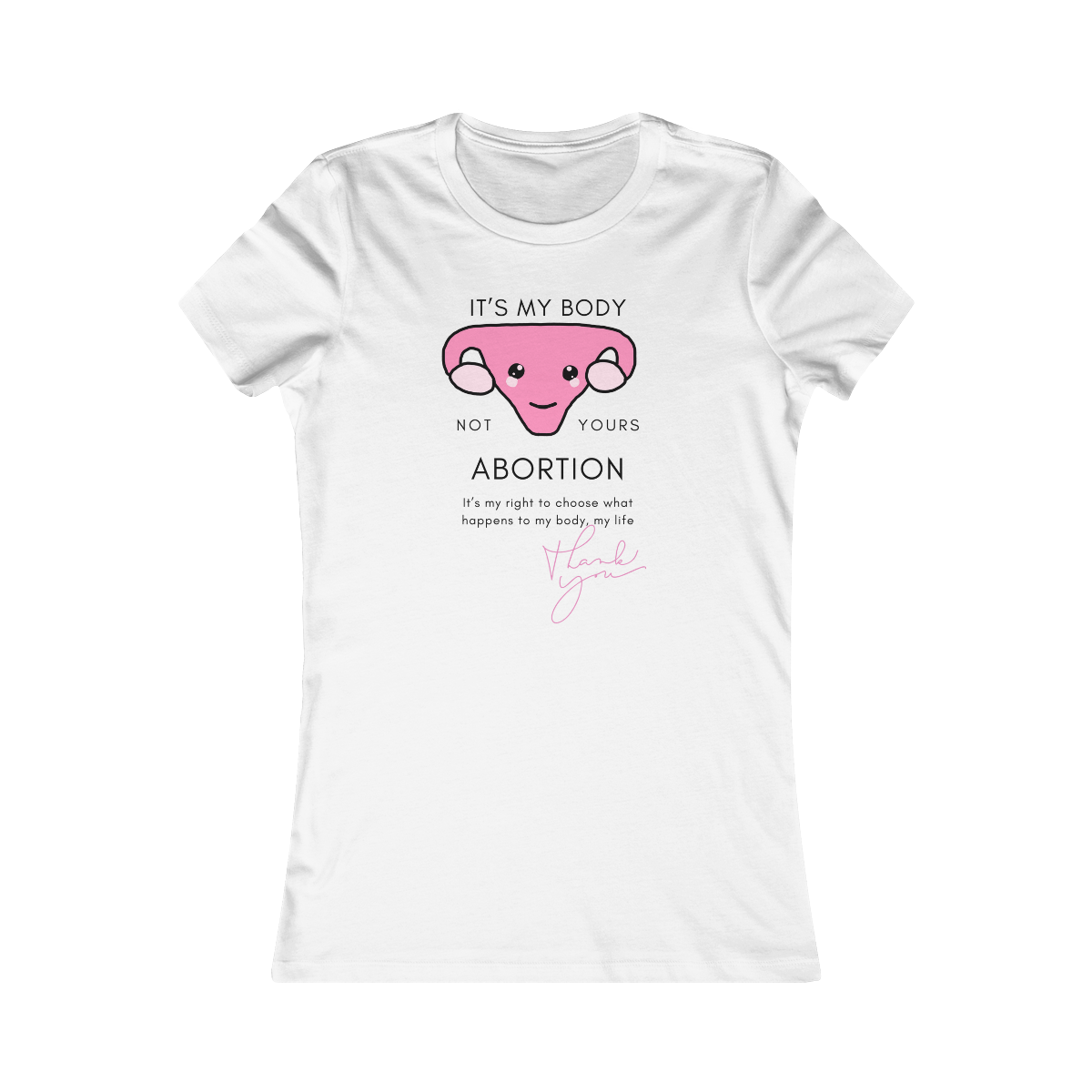 Fitted Roe vs Wade Abortion Rights Women's Favorite Tee it’s MY body not yours