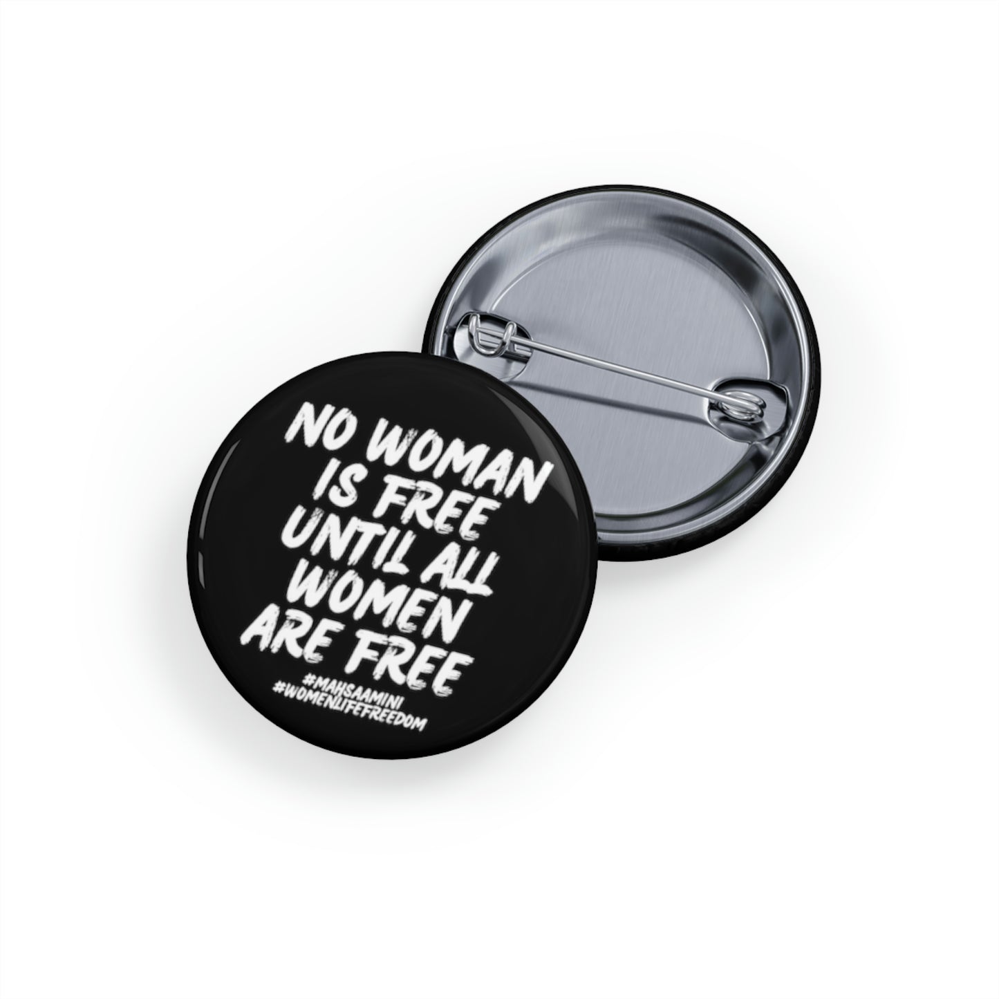 No woman is free until all women are free Mahsa Amini, Women Life Freedom Round Pins. 25% goes to Charity.