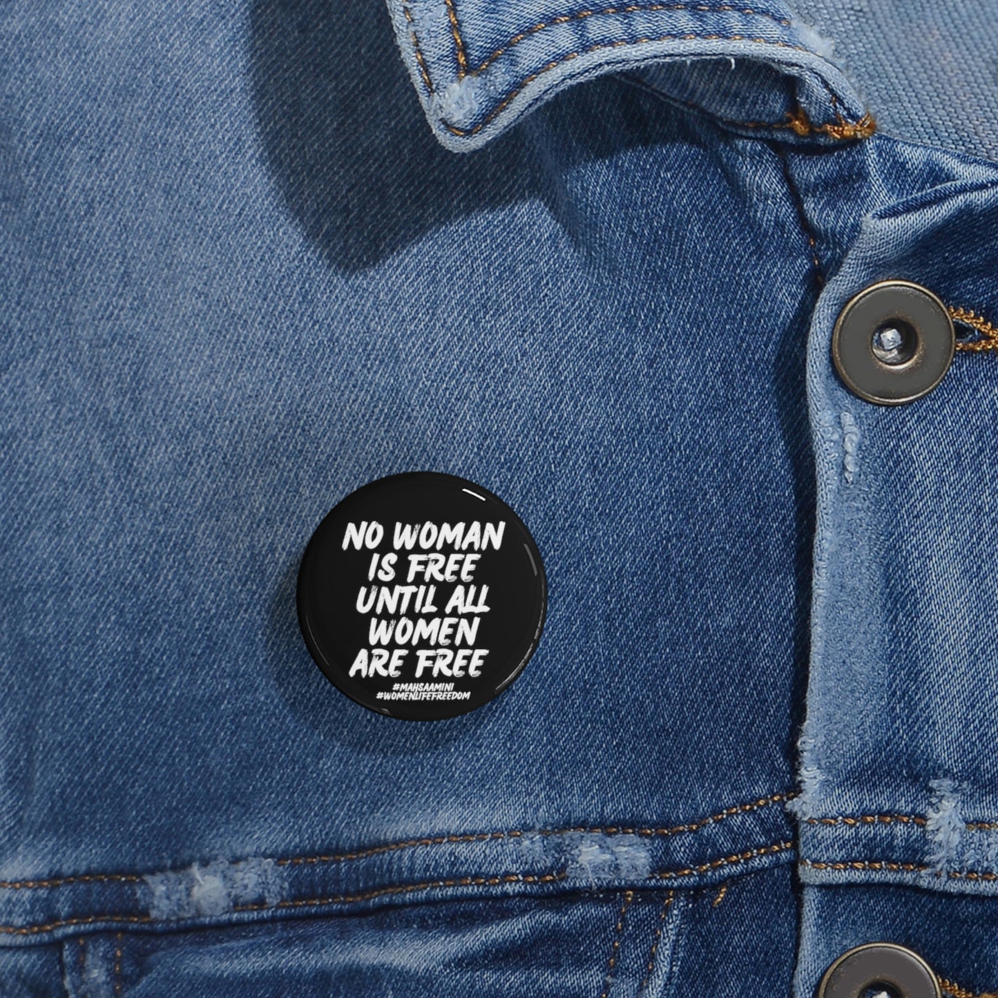 No woman is free until all women are free Mahsa Amini, Women Life Freedom Round Pins. 25% goes to Charity.