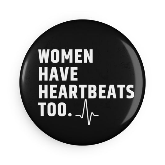 Roe vs Wade Women have Heartbeats too Button Magnet, Round (1 & 10 pcs)