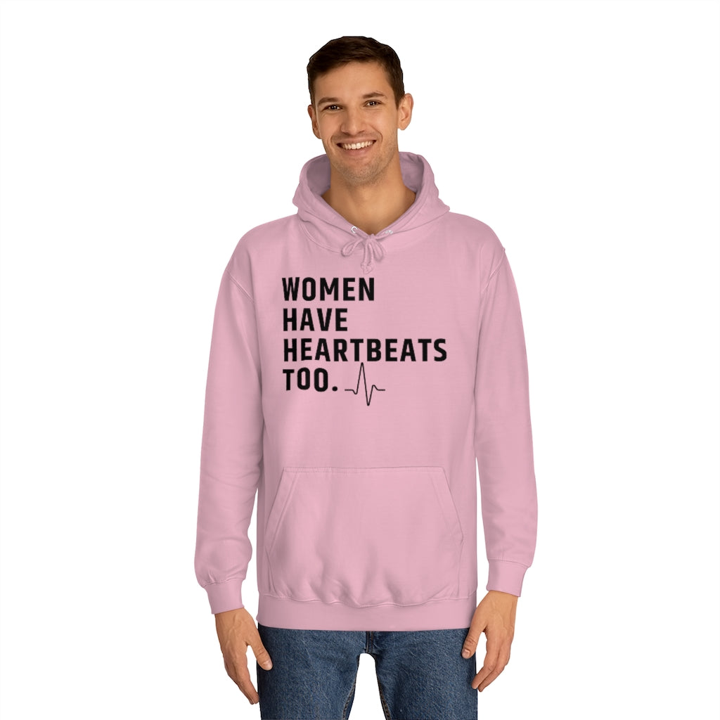 Roe vs Wade Women have heartbeats too Unisex College Hoodie