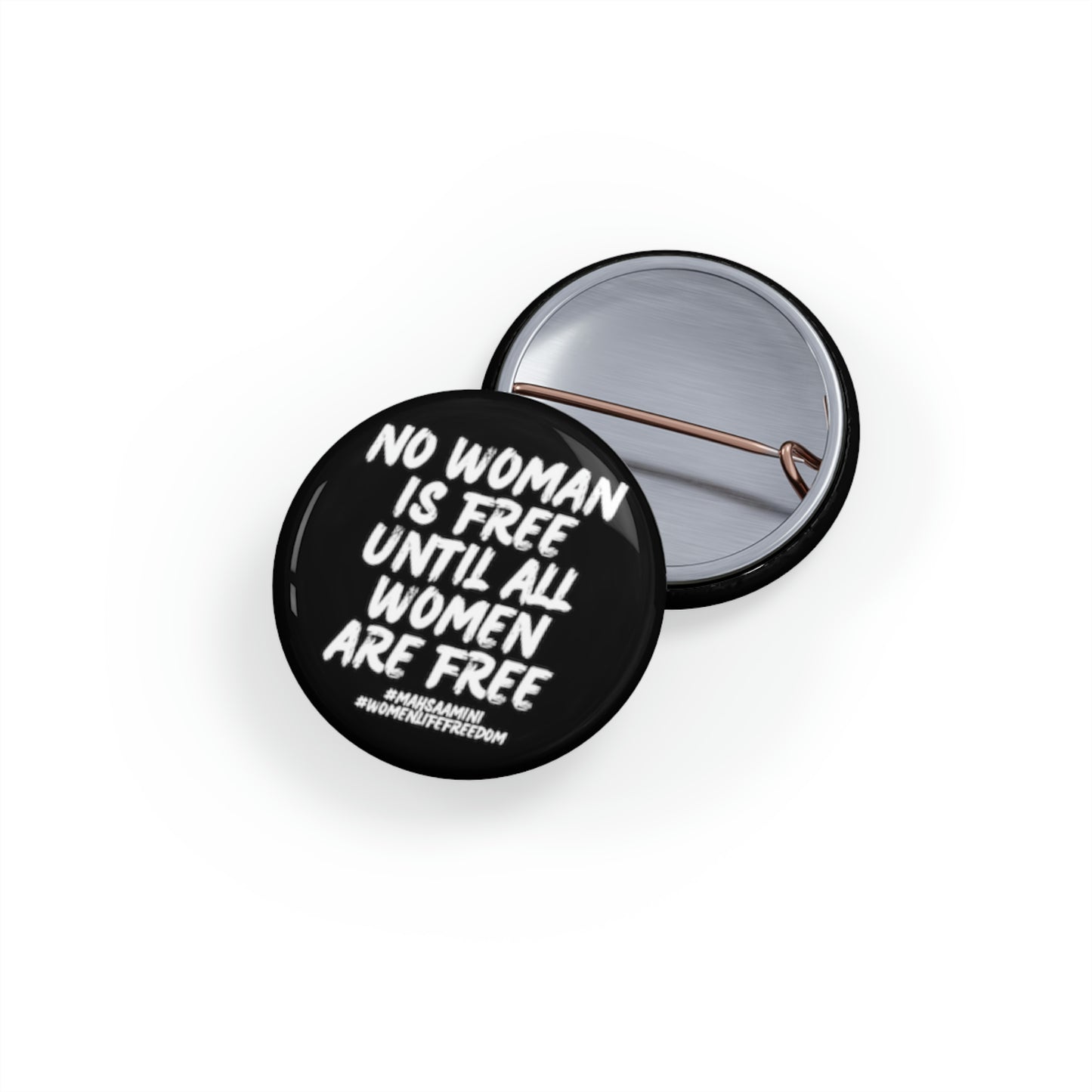 No woman is free until all women are free Mahsa Amini, Women Life Freedom Round Pins. 25% goes to Charity.