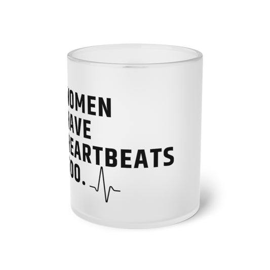 Women have heartbeats too Roe vs Wade Frosted Glass Mug