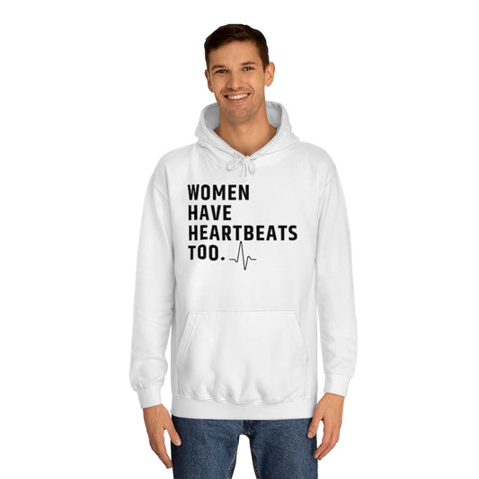 Roe vs Wade Women have heartbeats too Unisex College Hoodie