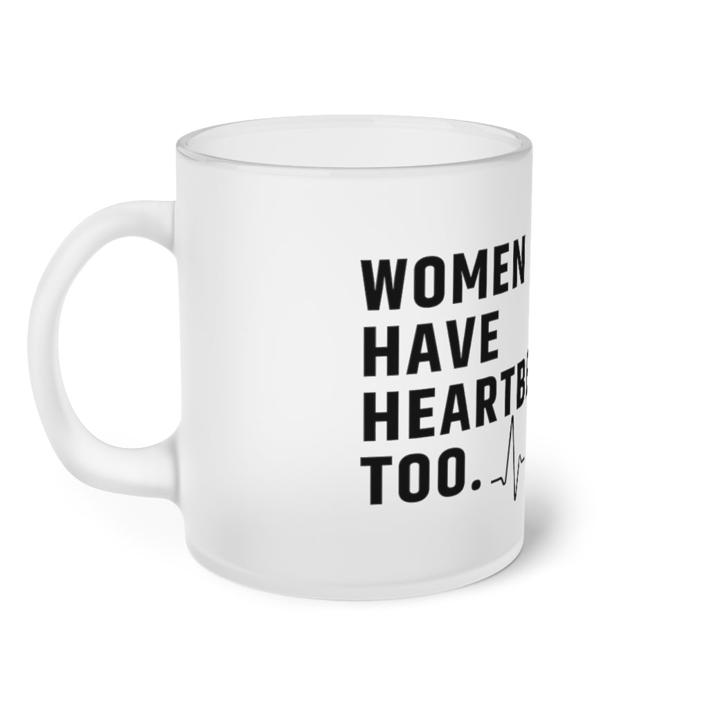 Women have heartbeats too Roe vs Wade Frosted Glass Mug