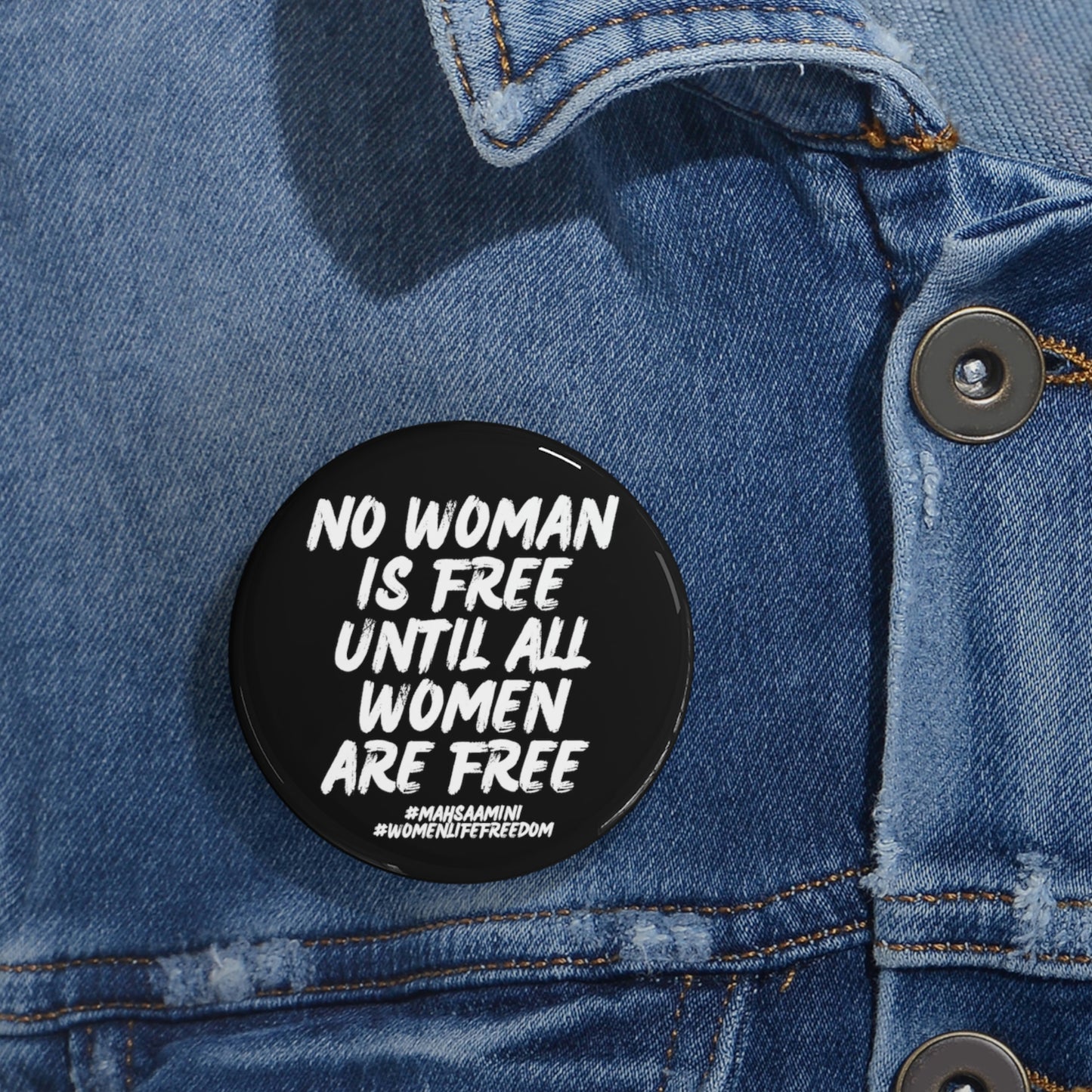 No woman is free until all women are free Mahsa Amini, Women Life Freedom Round Pins. 25% goes to Charity.