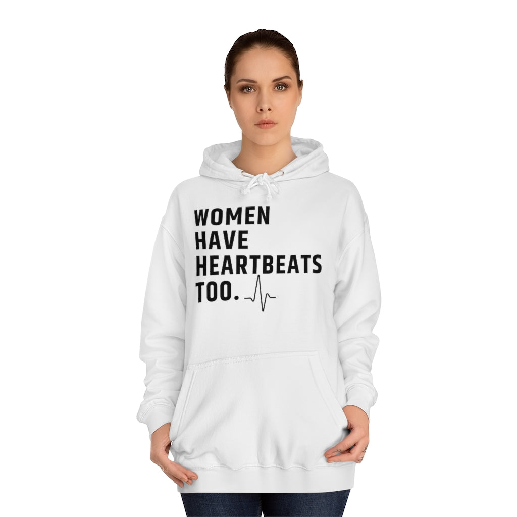 Roe vs Wade Women have heartbeats too Unisex College Hoodie