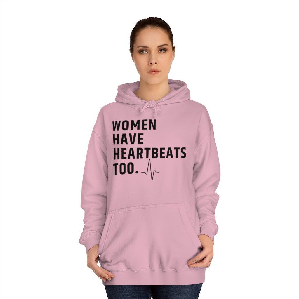 Roe vs Wade Women have heartbeats too Unisex College Hoodie