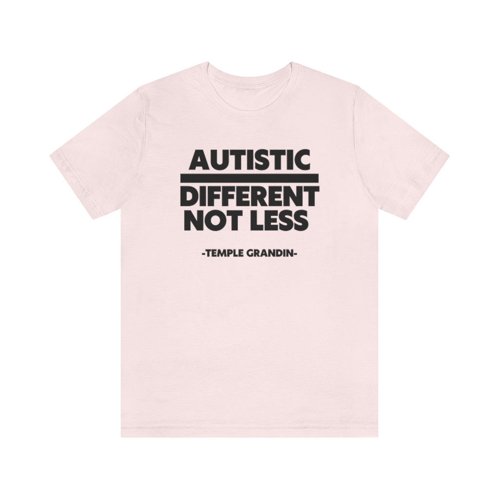 Autistic Different not less Unisex Jersey Short Sleeve Tee