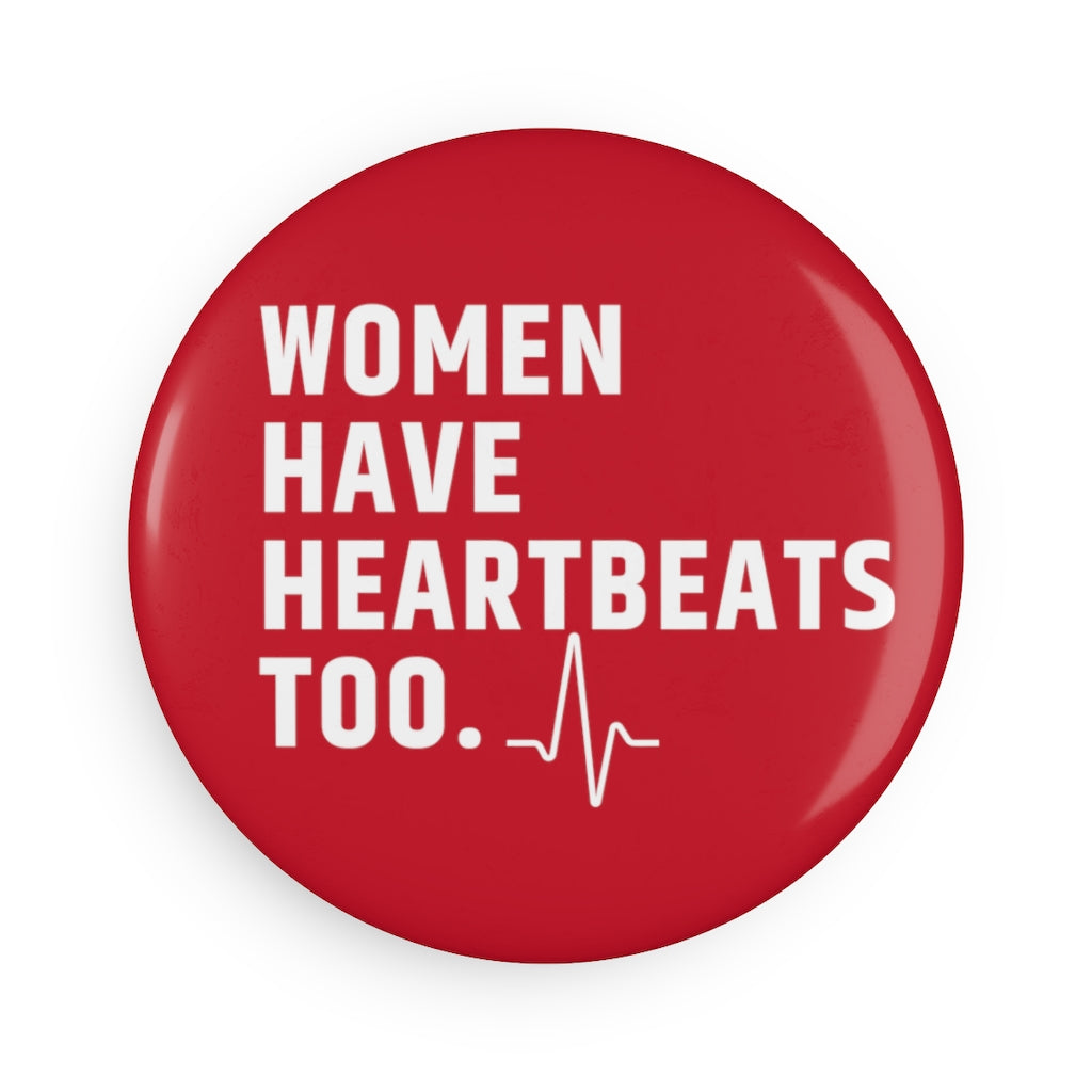 Roe vs Wade Women have heartbeats too Button Magnet, Round (1 & 10 pcs)