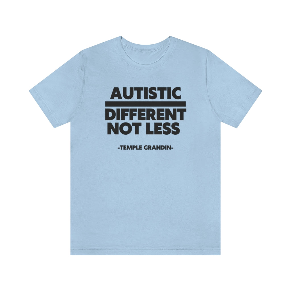 Autistic Different not less Unisex Jersey Short Sleeve Tee