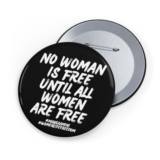 No woman is free until all women are free Mahsa Amini, Women Life Freedom Round Pins. 25% goes to Charity.