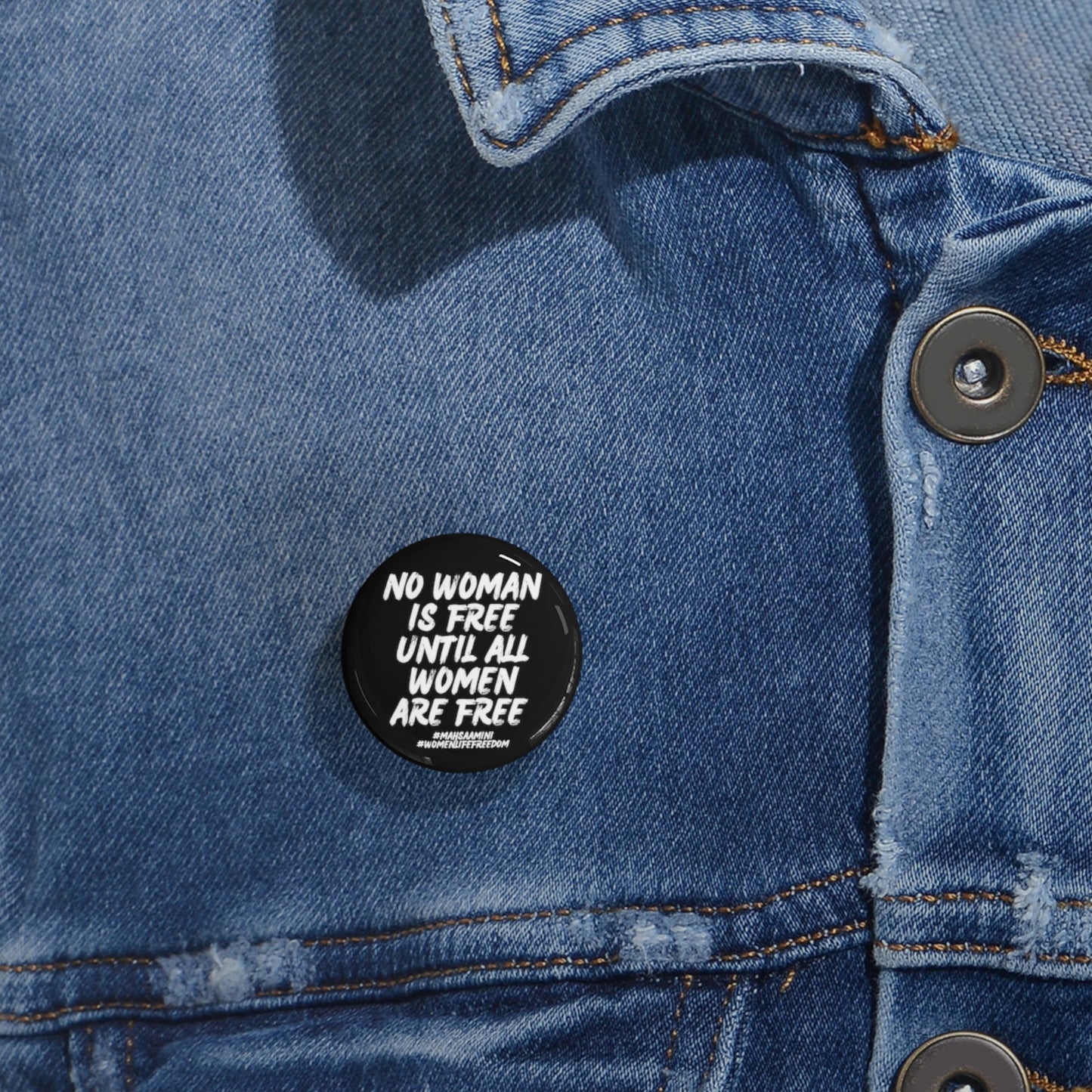 No woman is free until all women are free Mahsa Amini, Women Life Freedom Round Pins. 25% goes to Charity.