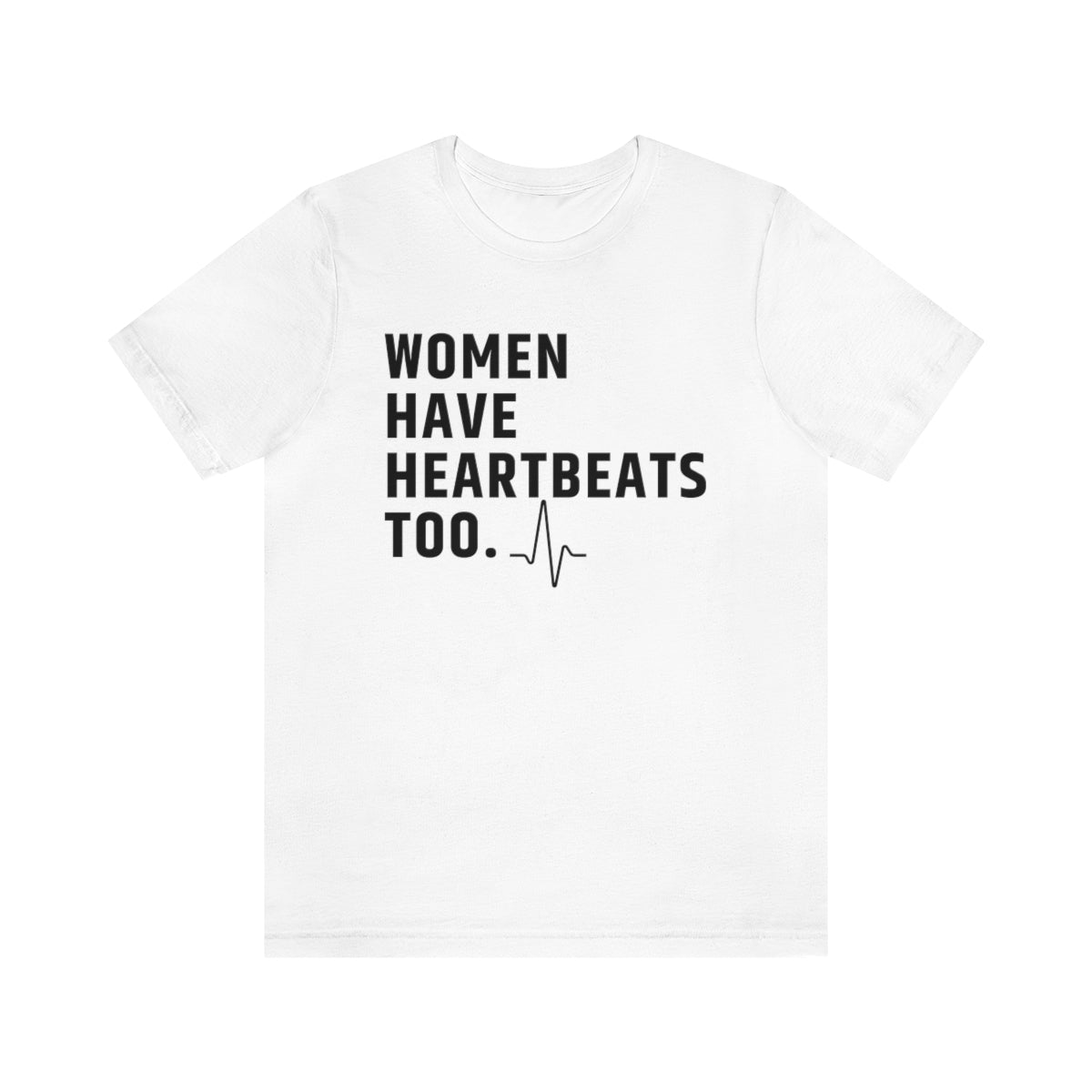 Roe vs Wade Women have Heartbeats too Unisex Super Soft Short Sleeve Tee