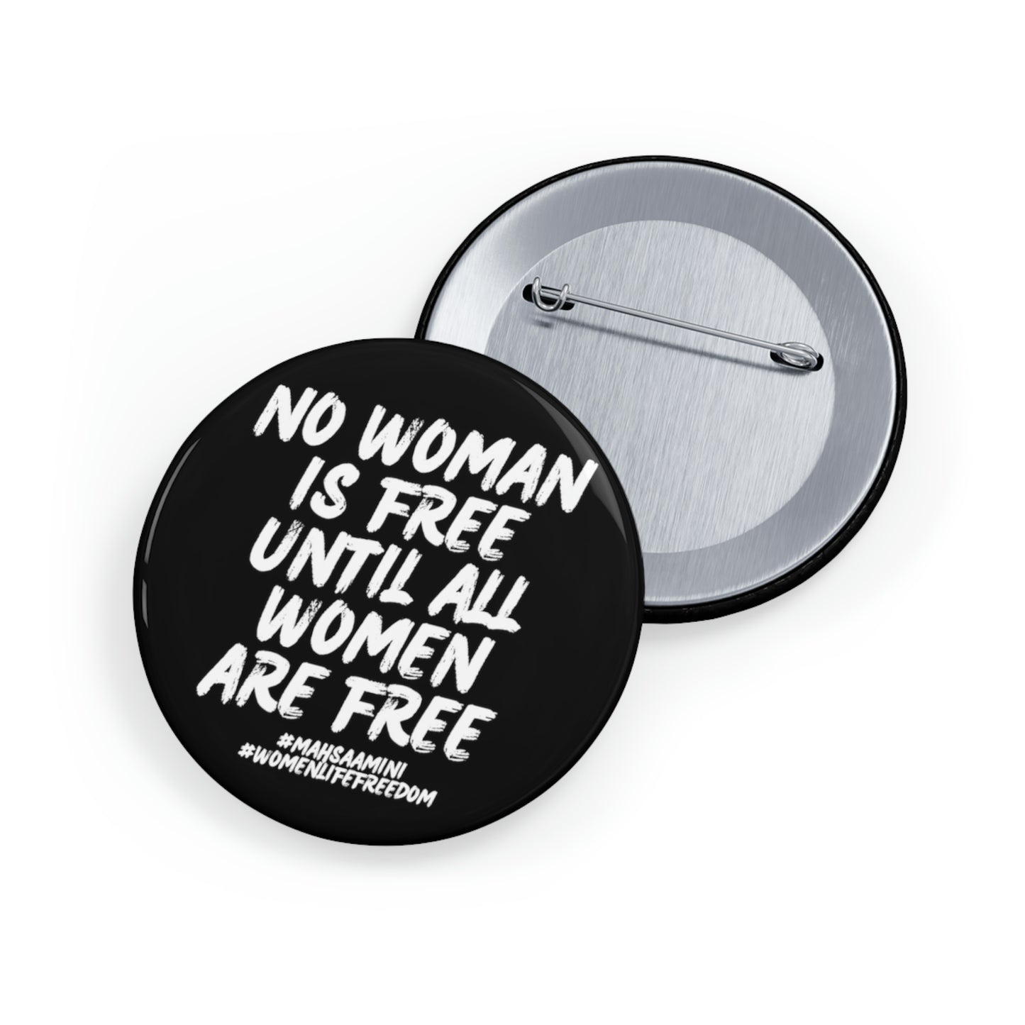 No woman is free until all women are free Mahsa Amini, Women Life Freedom Round Pins. 25% goes to Charity.