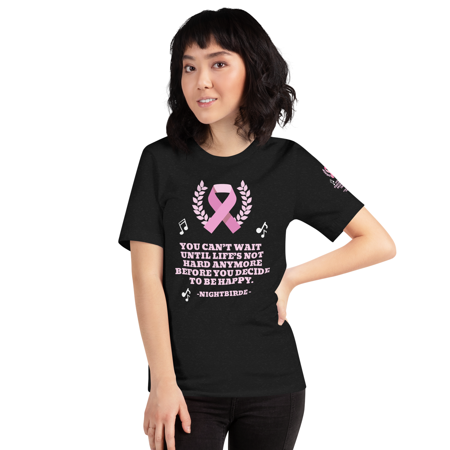 Unisex Inspirational breast cancer You can’t wait Until life’s not hard anymore Before you decide to be happy t-shirt NightBird Quote